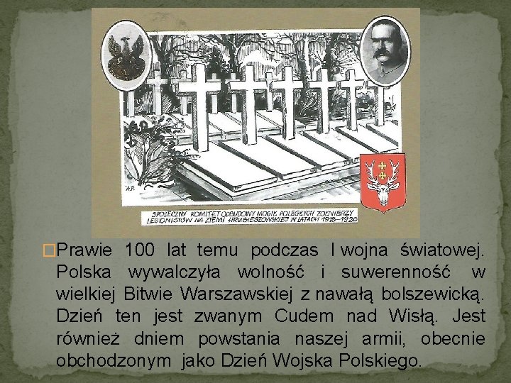 �Prawie 100 lat temu podczas I wojna światowej. Polska wywalczyła wolność i suwerenność w