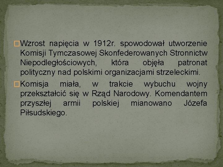 �Wzrost napięcia w 1912 r. spowodował utworzenie Komisji Tymczasowej Skonfederowanych Stronnictw Niepodległościowych, która objęła