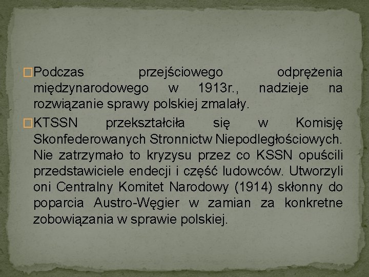 �Podczas przejściowego odprężenia międzynarodowego w 1913 r. , nadzieje na rozwiązanie sprawy polskiej zmalały.