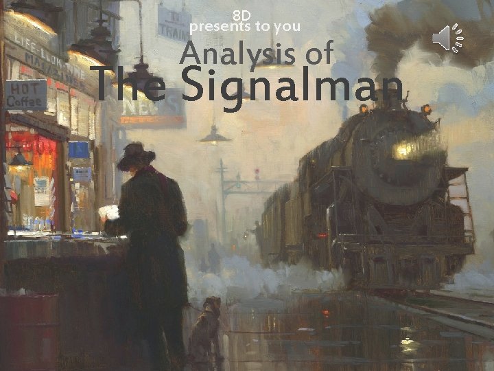 8 D presents to you Analysis of The Signalman 