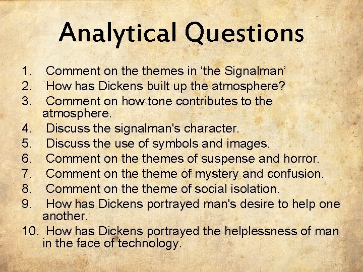 Analytical Questions 1. Comment on themes in ‘the Signalman’ 2. How has Dickens built