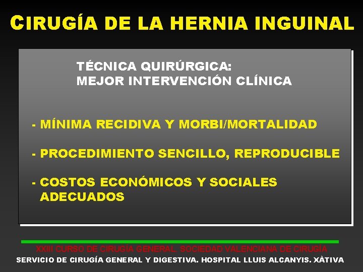 CIRUGÍA DE LA HERNIA INGUINAL TÉCNICA QUIRÚRGICA: MEJOR INTERVENCIÓN CLÍNICA - MÍNIMA RECIDIVA Y