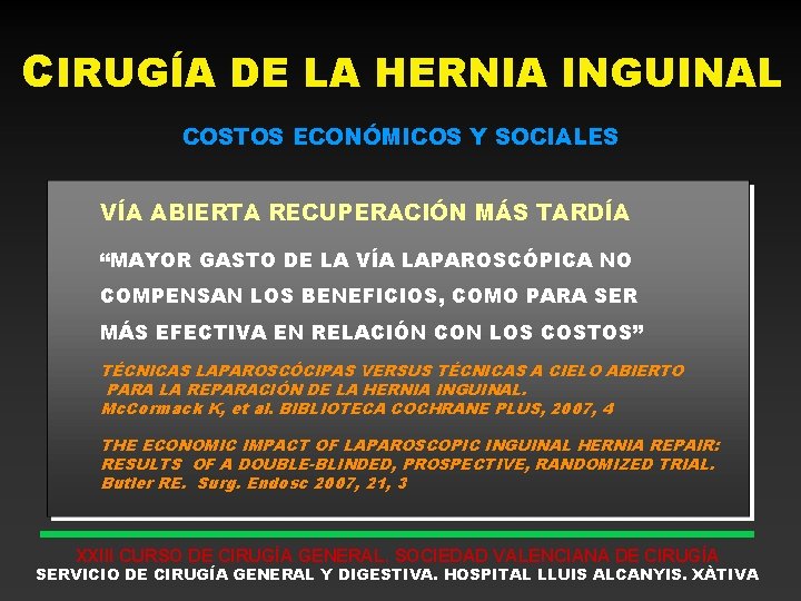 CIRUGÍA DE LA HERNIA INGUINAL COSTOS ECONÓMICOS Y SOCIALES VÍA ABIERTA RECUPERACIÓN MÁS TARDÍA