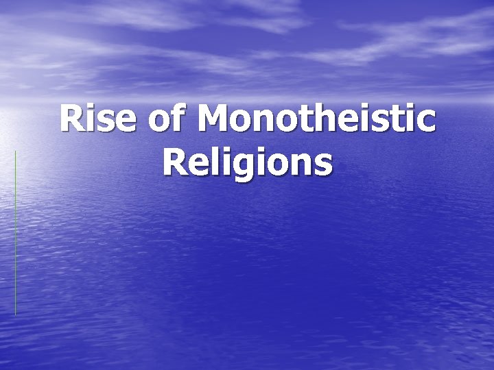 Rise of Monotheistic Religions 