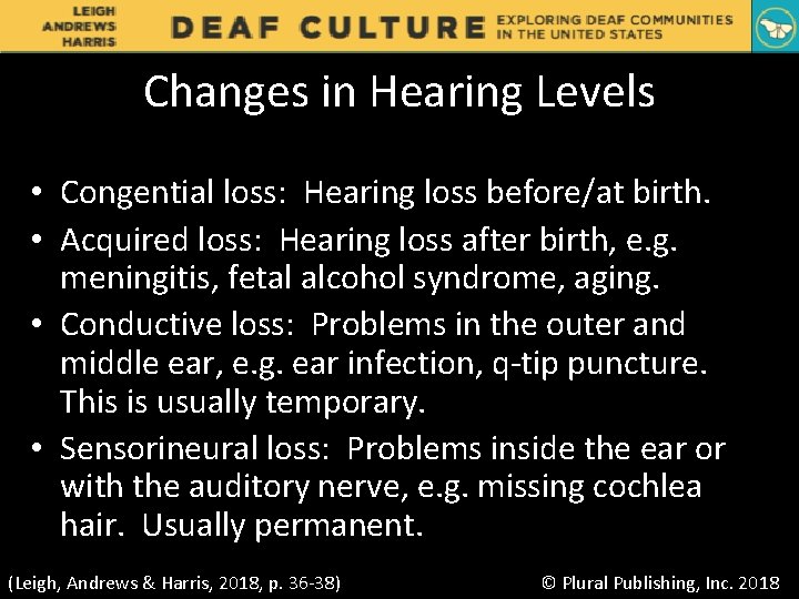 Changes in Hearing Levels • Congential loss: Hearing loss before/at birth. • Acquired loss: