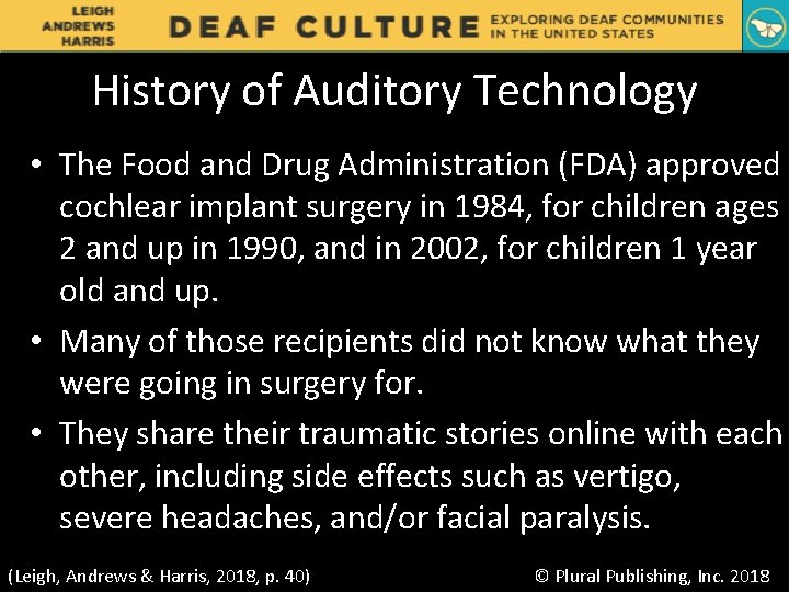 History of Auditory Technology • The Food and Drug Administration (FDA) approved cochlear implant History of Auditory Technology • The Food and Drug Administration (FDA) approved cochlear implant