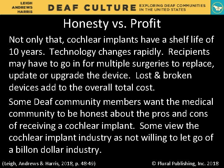 Honesty vs. Profit Not only that, cochlear implants have a shelf life of 10