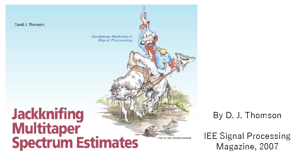 By D. J. Thomson IEE Signal Processing Magazine, 2007 