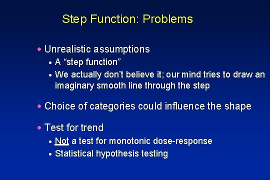 Step Function: Problems · Unrealistic assumptions A “step function” · We actually don’t believe