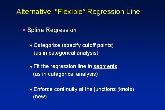 Alternative: “Flexible” Regression Line · Spline Regression · Categorize (specify cutoff points) (as in
