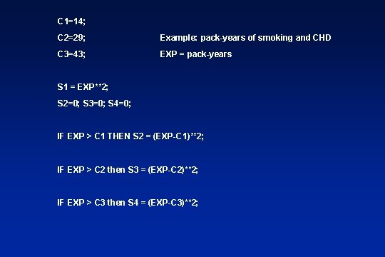 C 1=14; C 2=29; Example: pack-years of smoking and CHD C 3=43; EXP =