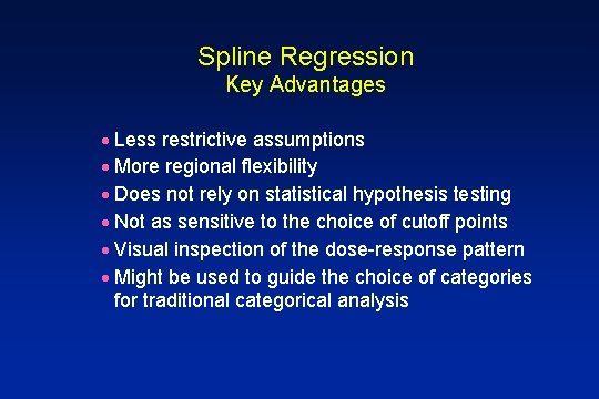 Spline Regression Key Advantages · Less restrictive assumptions · More regional flexibility · Does