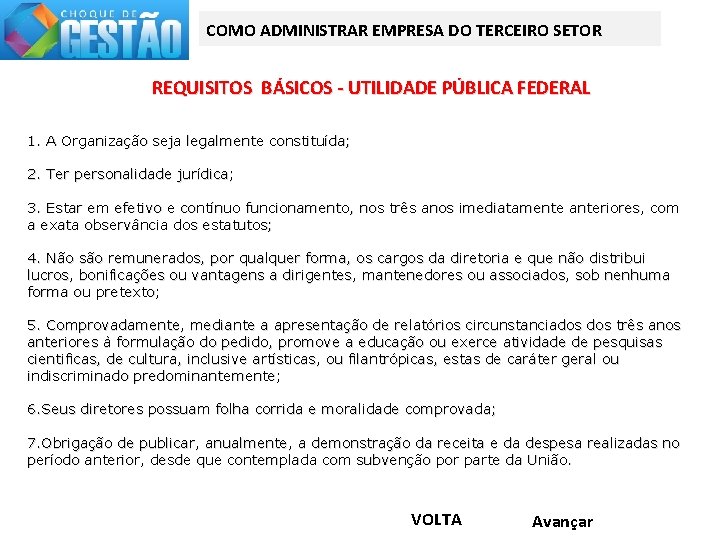 COMO ADMINISTRAR EMPRESA DO TERCEIRO SETOR REQUISITOS BÁSICOS - UTILIDADE PÚBLICA FEDERAL 1. A