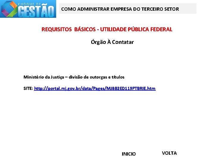 COMO ADMINISTRAR EMPRESA DO TERCEIRO SETOR REQUISITOS BÁSICOS - UTILIDADE PÚBLICA FEDERAL Órgão À