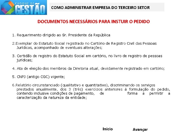 COMO ADMINISTRAR EMPRESA DO TERCEIRO SETOR DOCUMENTOS NECESSÁRIOS PARA INSTUIR O PEDIDO 1. Requerimento