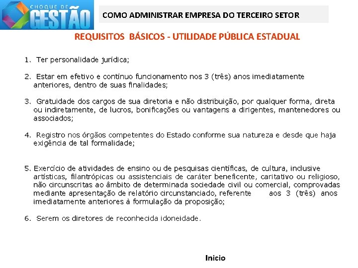 COMO ADMINISTRAR EMPRESA DO TERCEIRO SETOR REQUISITOS BÁSICOS - UTILIDADE PÚBLICA ESTADUAL 1. Ter