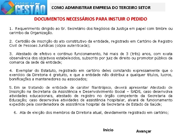 COMO ADMINISTRAR EMPRESA DO TERCEIRO SETOR DOCUMENTOS NECESSÁRIOS PARA INSTUIR O PEDIDO 1. Requerimento