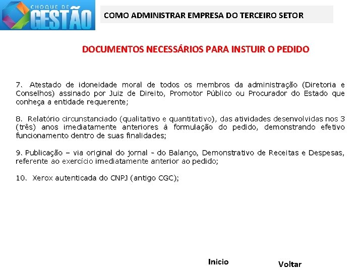 COMO ADMINISTRAR EMPRESA DO TERCEIRO SETOR DOCUMENTOS NECESSÁRIOS PARA INSTUIR O PEDIDO 7. Atestado