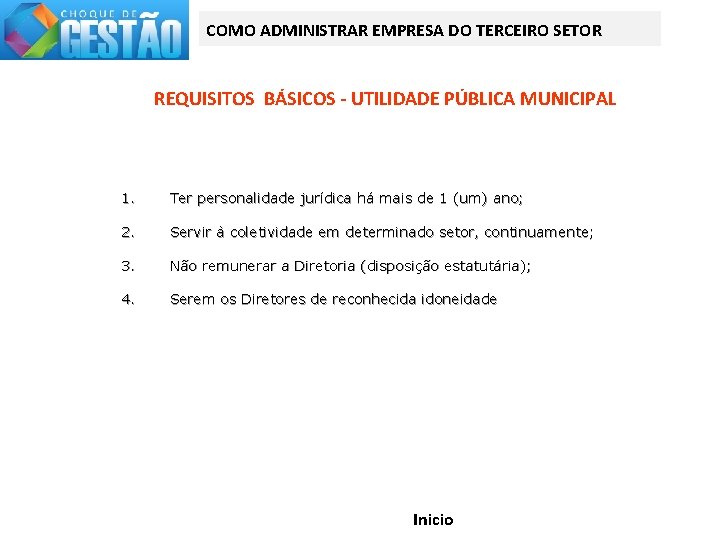 COMO ADMINISTRAR EMPRESA DO TERCEIRO SETOR REQUISITOS BÁSICOS - UTILIDADE PÚBLICA MUNICIPAL 1. Ter