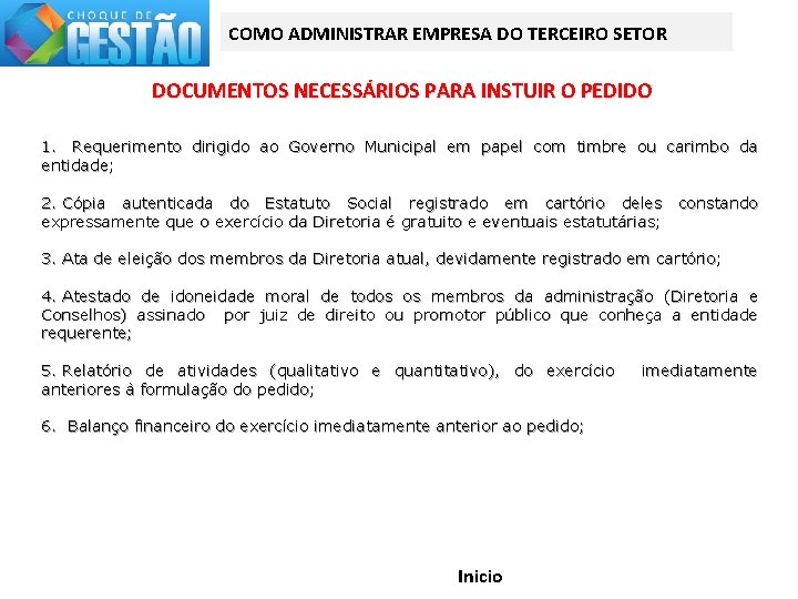 COMO ADMINISTRAR EMPRESA DO TERCEIRO SETOR DOCUMENTOS NECESSÁRIOS PARA INSTUIR O PEDIDO 1. Requerimento