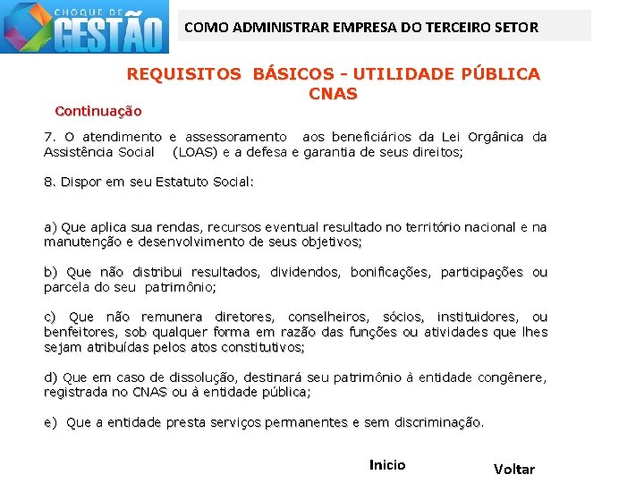 COMO ADMINISTRAR EMPRESA DO TERCEIRO SETOR REQUISITOS BÁSICOS - UTILIDADE PÚBLICA CNAS Continuação 7.