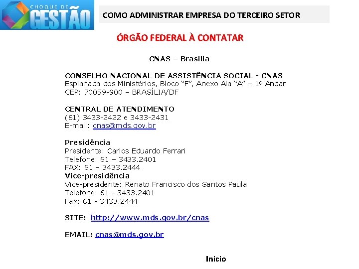 COMO ADMINISTRAR EMPRESA DO TERCEIRO SETOR ÓRGÃO FEDERAL À CONTATAR CNAS – Brasilia CONSELHO