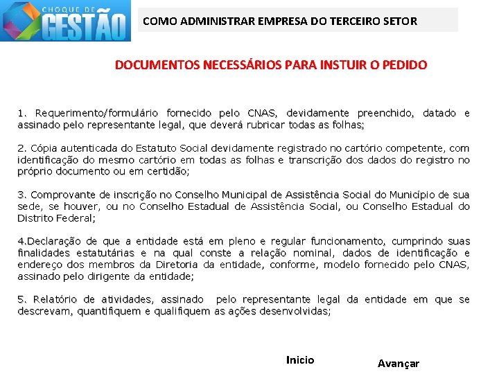 COMO ADMINISTRAR EMPRESA DO TERCEIRO SETOR DOCUMENTOS NECESSÁRIOS PARA INSTUIR O PEDIDO 1. Requerimento/formulário