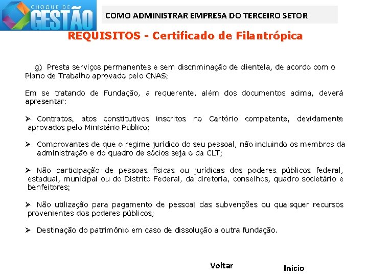 COMO ADMINISTRAR EMPRESA DO TERCEIRO SETOR REQUISITOS - Certificado de Filantrópica g) Presta serviços