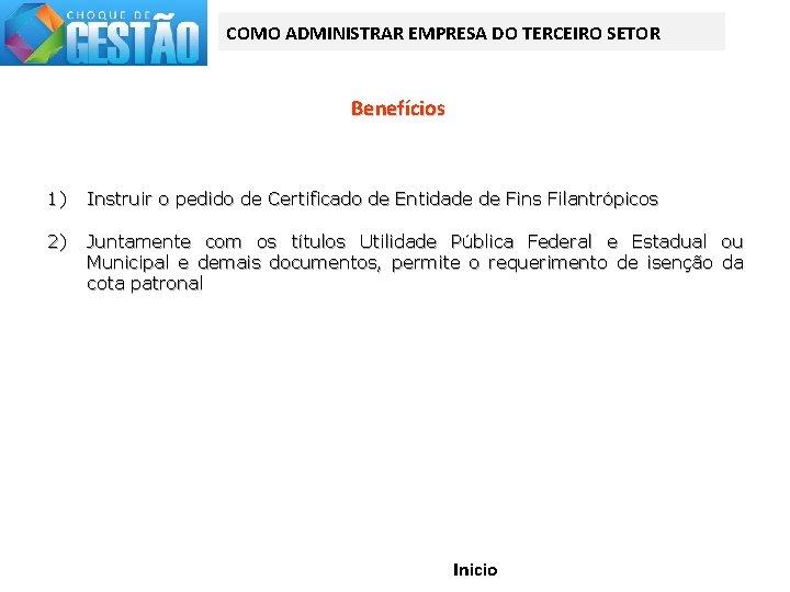 COMO ADMINISTRAR EMPRESA DO TERCEIRO SETOR Benefícios 1) Instruir o pedido de Certificado de