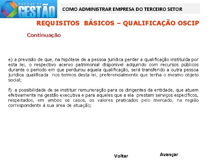 COMO ADMINISTRAR EMPRESA DO TERCEIRO SETOR REQUISITOS BÁSICOS – QUALIFICAÇÃO OSCIP Continuação e) a