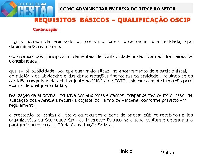 COMO ADMINISTRAR EMPRESA DO TERCEIRO SETOR REQUISITOS BÁSICOS – QUALIFICAÇÃO OSCIP Continuação g) as