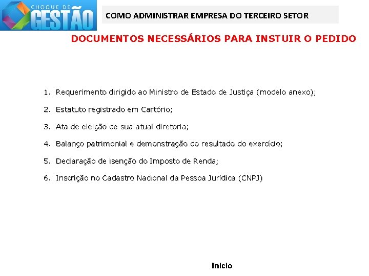 COMO ADMINISTRAR EMPRESA DO TERCEIRO SETOR DOCUMENTOS NECESSÁRIOS PARA INSTUIR O PEDIDO 1. Requerimento