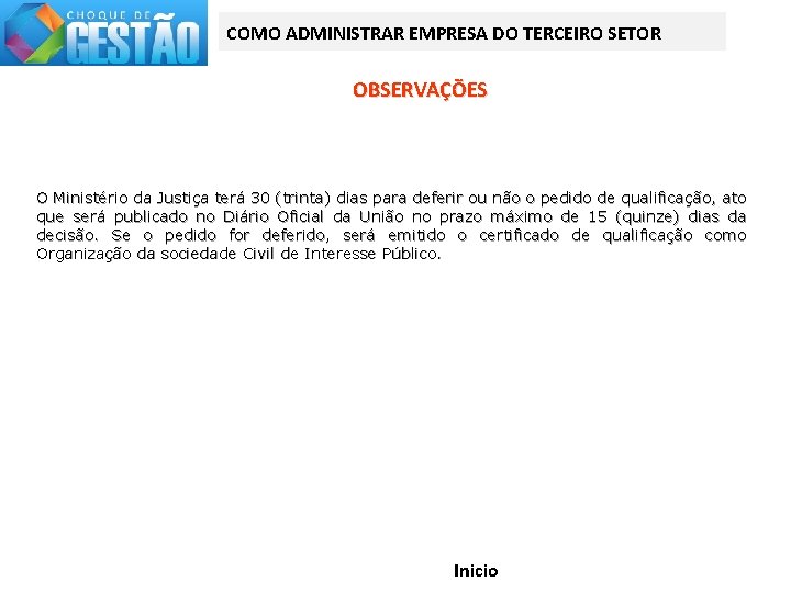 COMO ADMINISTRAR EMPRESA DO TERCEIRO SETOR OBSERVAÇÕES O Ministério da Justiça terá 30 (trinta)