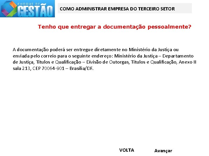COMO ADMINISTRAR EMPRESA DO TERCEIRO SETOR Tenho que entregar a documentação pessoalmente? A documentação