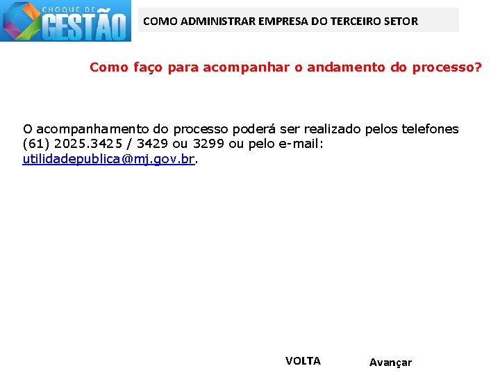 COMO ADMINISTRAR EMPRESA DO TERCEIRO SETOR Como faço para acompanhar o andamento do processo?