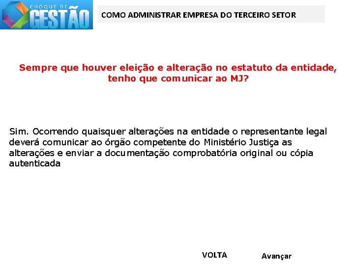 COMO ADMINISTRAR EMPRESA DO TERCEIRO SETOR Sempre que houver eleição e alteração no estatuto