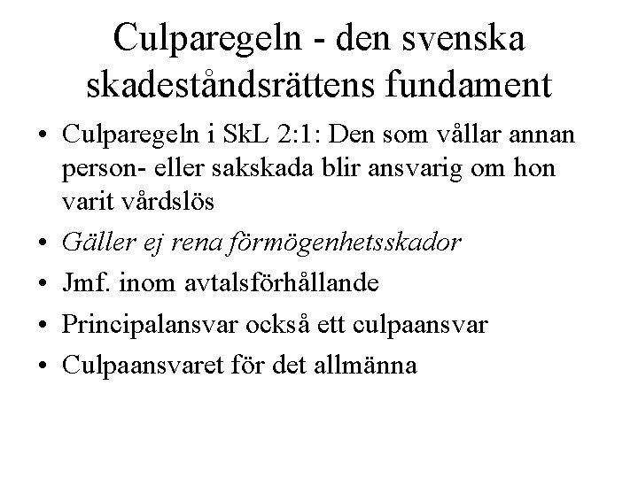 Culparegeln - den svenska skadeståndsrättens fundament • Culparegeln i Sk. L 2: 1: Den