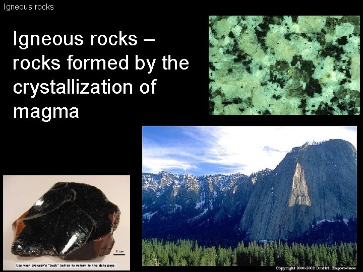 Igneous rocks – rocks formed by the crystallization of magma 