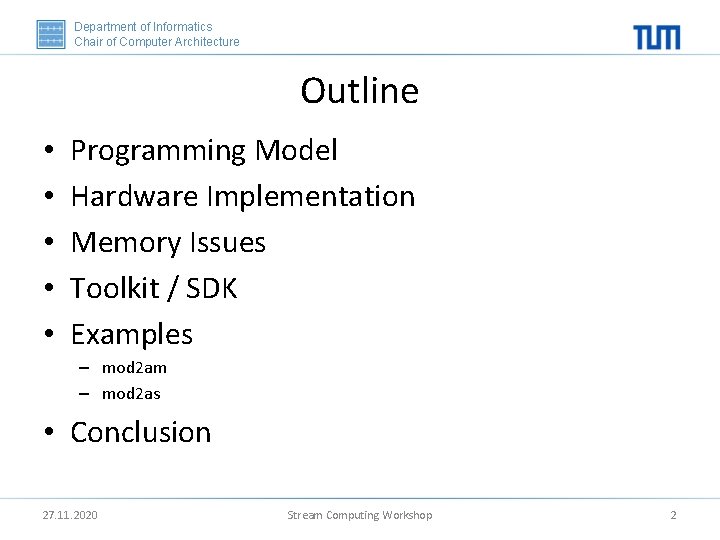Department of Informatics Chair of Computer Architecture Outline • • • Programming Model Hardware
