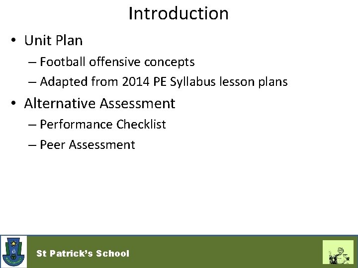 Introduction • Unit Plan – Football offensive concepts – Adapted from 2014 PE Syllabus