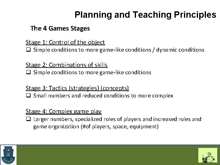 Planning and Teaching Principles The 4 Games Stage 1: Control of the object q