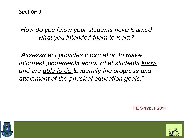 Section 7 How do you know your students have learned Assessment what you intended