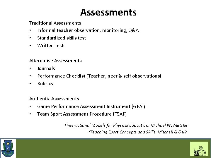 Assessments Traditional Assessments • Informal teacher observation, monitoring, Q&A • Standardized skills test •