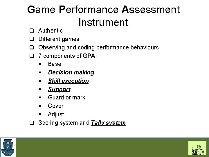 Game Performance Assessment Instrument q q Authentic Different games Observing and coding performance behaviours
