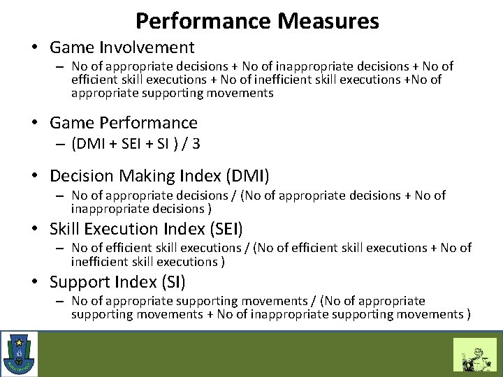 Performance Measures • Game Involvement – No of appropriate decisions + No of inappropriate