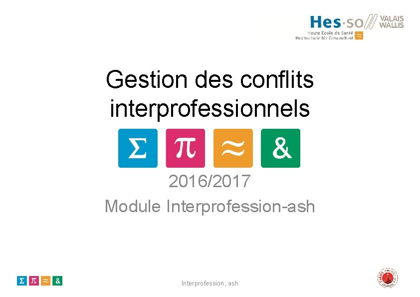 Gestion des conflits interprofessionnels 2016/2017 Module Interprofession-ash Interprofession, ash 