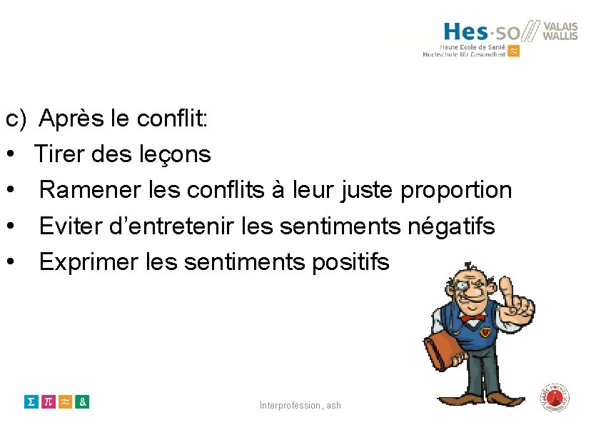 c) Après le conflit: • Tirer des leçons • Ramener les conflits à leur