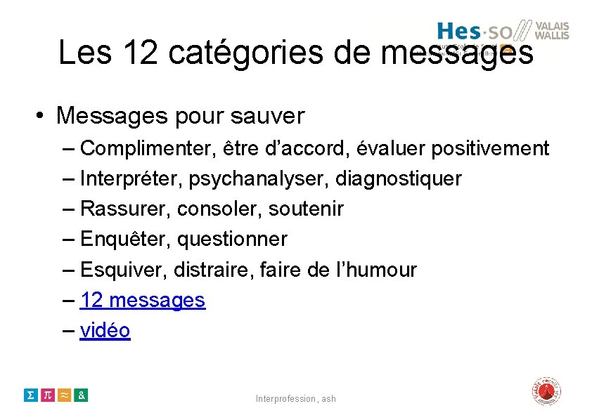 Les 12 catégories de messages • Messages pour sauver – Complimenter, être d’accord, évaluer