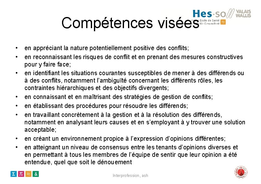 Compétences visées • • en appréciant la nature potentiellement positive des conflits; en reconnaissant