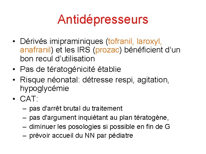 Antidépresseurs • Dérivés imipraminiques (tofranil, laroxyl, anafranil) et les IRS (prozac) bénéficient d’un bon